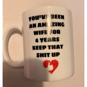 Coffee Mug- You've Been An Amazing Wife For 4 Years Keep It Up